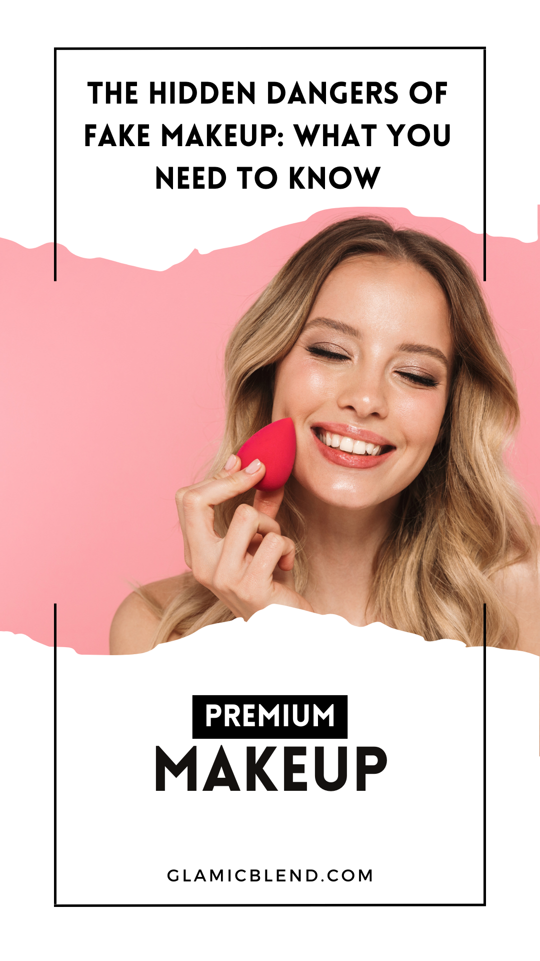 The Hidden Dangers of Fake Makeup What You Need to Know GlamicBlend